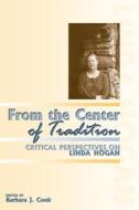 From The Center Of Tradition di Barbara J. Cook edito da University Press of Colorado