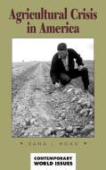 Agricultural Crisis in America di Dana L. Hoag edito da ABC-CLIO