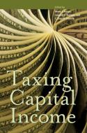 Taxing Capital Income di Leonard E. Burman, Henry J. Aaron, C. Eugene Steuerle edito da Urban Institute Press,U.S.