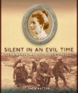 Silent in an Evil Time: The Brave War of Edith Cavell di Jack Batten edito da Tundra Books (NY)