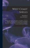 WEST COAST SHELLS : A FAMILIAR DESCRIPTI di JOSIAH 1849-19 KEEP edito da LIGHTNING SOURCE UK LTD