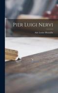 Pier Luigi Nervi di Ada Louise Huxtable edito da LIGHTNING SOURCE INC