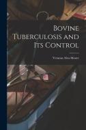 Bovine Tuberculosis and Its Control di Veranus Alva Moore edito da LEGARE STREET PR