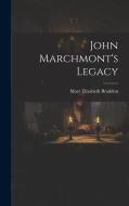 John Marchmont's Legacy di Mary Elizabeth Braddon edito da LEGARE STREET PR
