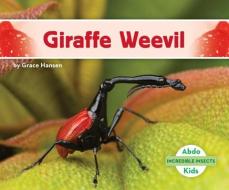 Giraffe Weevil di Grace Hansen edito da ABDO KIDS
