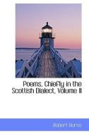 Poems, Chiefly In The Scottish Dialect, Volume Ii di Robert Burns edito da Bibliolife