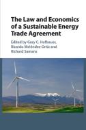 The Law And Economics Of A Sustainable Energy Trade Agreement edito da Cambridge University Press