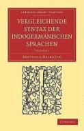 Vergleichende Syntax Der Indogermanischen Sprachen di Berthold Delbruck, Delbruck Berthold, E. Hamilton edito da CAMBRIDGE