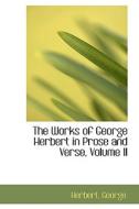 The Works Of George Herbert In Prose And Verse, Volume Ii di Herbert George edito da Bibliolife