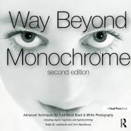 Way Beyond Monochrome 2e di Chris Woodhouse edito da Taylor & Francis Ltd