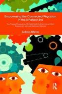 Empowering the Connected Physician in the E-Patient Era di Letizia Affinito edito da Taylor & Francis Ltd