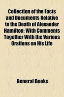 Collection Of The Facts And Documents Re di General Books edito da General Books