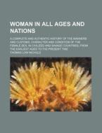 Woman In All Ages And Nations; A Complet di Thomas Low Nichols edito da Rarebooksclub.com