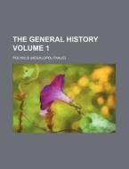 The General History Volume 1 di Polybius edito da Rarebooksclub.com