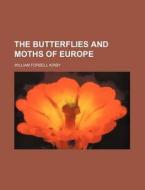 The Butterflies and Moths of Europe di William Forsell Kirby edito da Rarebooksclub.com