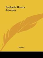 Raphael's Horary Astrology di Raphael edito da Kessinger Publishing
