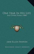 One Year in His Life: And Other Poems (1880) di Jane Ellen Frith Panton edito da Kessinger Publishing