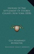 History of the Settlement of Steuben County, New York (1858) di Guy Humphrey McMaster edito da Kessinger Publishing