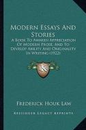 Modern Essays and Stories: A Book to Awaken Appreciation of Modern Prose, and to Develop Ability and Originality in Writing (1922) edito da Kessinger Publishing