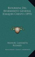 Biografia del Benemerito General Joaquin Crespo (1893) di Manuel Landaeta Rosales edito da Kessinger Publishing