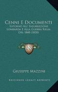 Cenni E Documenti: Intorno All' Insurrezione Lombarda E Alla Guerra Regia del 1848 (1850) di Giuseppe Mazzini edito da Kessinger Publishing