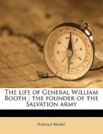 The Life Of General William Booth : The di Harold Begbie edito da Nabu Press