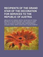 Recipients Of The Grand Star Of The Decoration For Services To The Republic Of Austria di Source Wikipedia edito da Booksllc.net