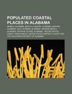Populated Coastal Places In Alabama: Mob di Source Wikipedia edito da Books LLC, Wiki Series