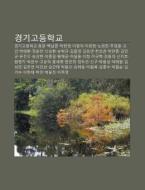 Gyeong-gigodeunghaggyo: Gyeong-gigodeung di Chulcheo Wikipedia edito da Books LLC, Wiki Series