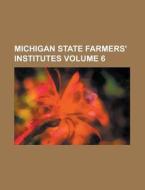 Michigan State Farmers\' Institutes Volume 6 di United States Dept of Veterans, Anonymous edito da Rarebooksclub.com