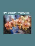 Ray Society (volume 52 ) di Books Group edito da General Books Llc