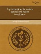 L-P Inequalities for Certain Generalized Radon Transforms. di Lindsay Elizabeth Stovall edito da Proquest, Umi Dissertation Publishing