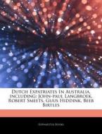 Dutch Expatriates In Australia, Includin di Hephaestus Books edito da Hephaestus Books