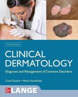 Clinical Dermatology: Diagnosis and Management of Common Disorders, Second Edition di Maria Hordinsky, Carol Soutor edito da MCGRAW HILL EDUCATION & MEDIC