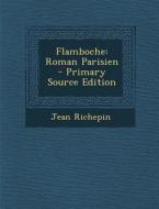 Flamboche: Roman Parisien di Jean Richepin edito da Nabu Press