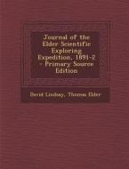 Journal of the Elder Scientific Exploring Expedition, 1891-2 di David Lindsay, Thomas Elder edito da Nabu Press