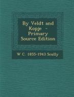 By Veldt and Kopje di W. C. 1855-1943 Scully edito da Nabu Press