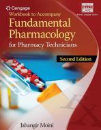 Workbook for Moini's Fundamental Pharmacology for Pharmacy Technicians, 2nd di Jahangir Moini edito da CENGAGE LEARNING