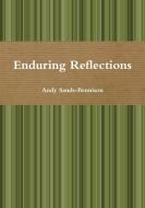 Enduring Reflections di Andy Sands-Bennison edito da Lulu.com