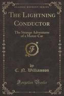 The Lightning Conductor di C N Williamson edito da Forgotten Books