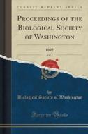 Proceedings Of The Biological Society Of Washington, Vol. 7 di Biological Society of Washington edito da Forgotten Books