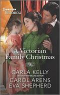 A Victorian Family Christmas di Carla Kelly, Carol Arens, Eva Shepherd edito da HARLEQUIN SALES CORP
