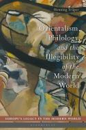 Orientalism, Philology, and the Illegibility of the Modern World di Henning Truper edito da BLOOMSBURY ACADEMIC