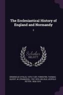 The Ecclesiastical History of England and Normandy: 2 di ?. Ordericus Vitalis, Thomas Forester, M. Guizot edito da CHIZINE PUBN