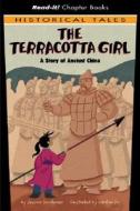 The Terracotta Girl: A Story of Ancient China di Jessica Gunderson edito da Picture Window Books