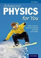 Advanced Physics For You di Keith Johnson, Simmone Hewett, Sue Holt, John Miller edito da Oxford University Press