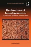 Declarations of Interdependence: A Legal Pluralist Approach to Indigenous Rights di Kirsten Anker edito da ROUTLEDGE