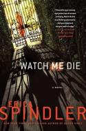 Watch Me Die di Erica Spindler edito da Thorndike Press