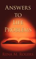 Answers to Life Problems di Rena M. Rogers edito da AUTHORHOUSE