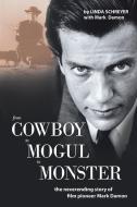 From Cowboy to Mogul to Monster di Mark Damon, Linda Schreyer edito da AuthorHouse